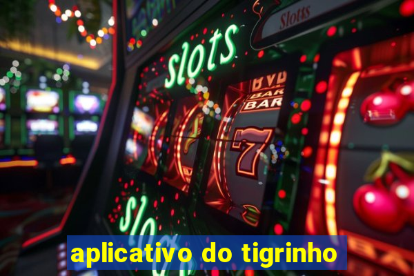 aplicativo do tigrinho